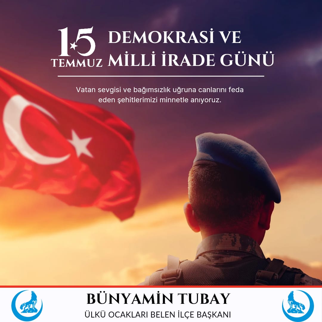 Ülkü Ocakları Belen İlçe Başkanı Bünyamin Tubay'dan 15 Temmuz Mesajı