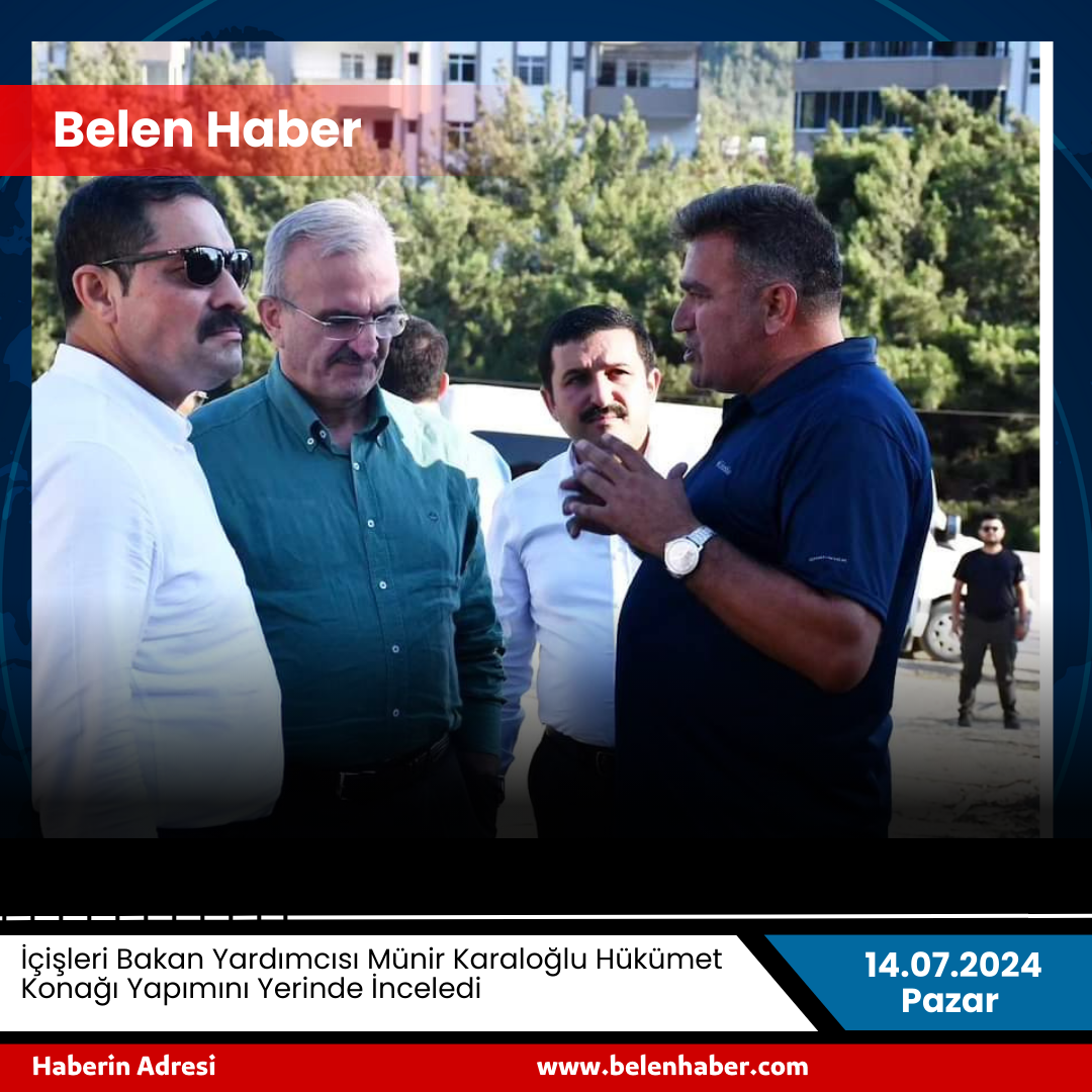 İçişleri Bakan Yardımcısı Münir Karaloğlu Hükümet Konağı Yapımını Yerinde İnceledi 